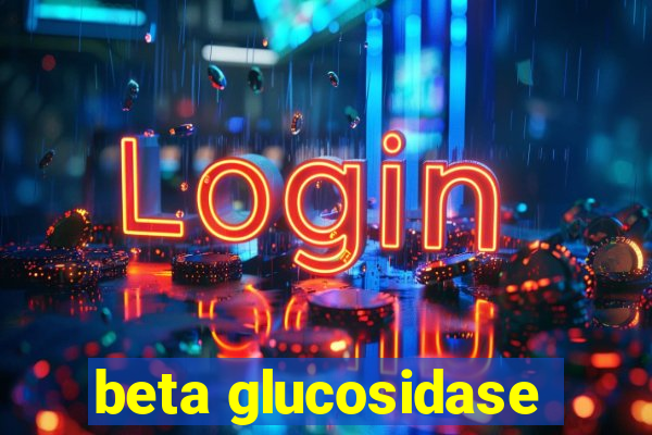 beta glucosidase